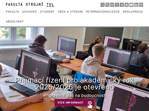 fakulta strojní tul zajišťuje výuku ve studijních oborech zaměřených na materiály a technologie, stroje a zařízení a výrobní systémy.
