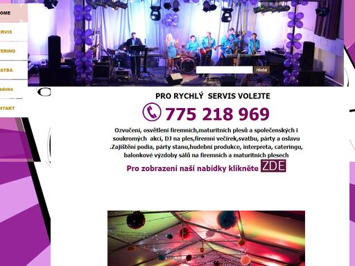 dj na svatbu, večírek,oslavu<br />svatební servis<br />ozvučení a osvětlení kulturních akcí<br />výzdoba sálu-maturitní plesy, svatby<br />pronájem zvukové a světelné techniky, podia, párty stany<br />maturitní plesy - ozvučení, osvětlení, program, výzdoba