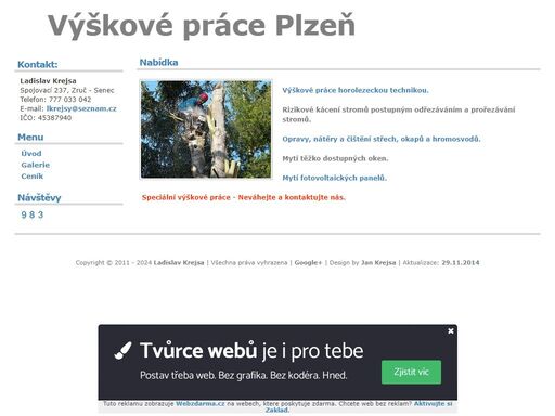 provádíme výškové práce horolezeckou technikou, rizikové kácení stromů postupným odřezáváním a prořezávání stromů, opravy, nátěry a čištění střech, okapů a hromosvodů. speciální výškové práce.