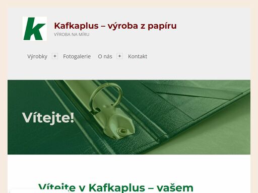 kafkaplus s.r.o. - od roku 2008 vyrábíme šanony, desky, menu, desky na diplomy, krabičky luxusní dárkové potahové krabice a kartonové přepravní krabice a hromadná balení. je toho spoustu, co z papíru umíme. na chvilku zastavte v galerii fotografií a nechejte se inspirovat. kvalitní materiály, ruční práce a svědomitý přístup, to je náš recept na skvělé