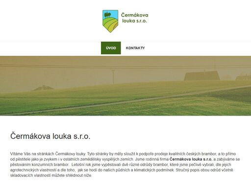 jsme rodinná firma čermákova louka s.r.o. a zabýváme se pěstováním a prodejem kvalitních českých brambor.
