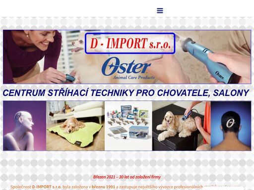 březen 2021 – 30 let od založení firmy společnost d-import s.r.o. byla založena v březnu 1991 a zastupuje největšího vývozce profesionálních strojků na vlasy pro kadeřníky, veterináře a chovatele a majitele salonů na úpravu srsti psů. strojky oster professional bezesporu patří mezi nejlepší na světě. firma zastupuje americkou firmu oster professional products . nabízíme : kompletní vybavení