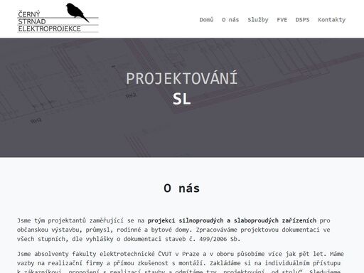 zaměřujeme se na projektování silnoproudých a slaboproudých zařízení a fotovoltaických elektráren (fve) pro občanskou výstavbu, průmysl, rodinné a bytové domy. zpracováváme projektovou dokumentaci ve všech stupních, dle vyhlášky o dokumentaci staveb č. 499/2006 sb. dále provádíme dokumentaci skutečného provedení stavby (dsps).