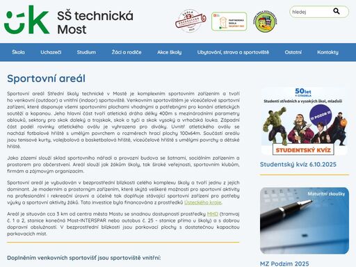 sportovní areál střední školy technické v mostě je komplexním sportovním zařízením a tvoří ho venkovní (outdoor) a vnitřní (indoor) sportoviště. venkovním sportovištěm je víceúčelové sportovní zařízení, které disponuje všemi sportovními plochami vhodnými a ...