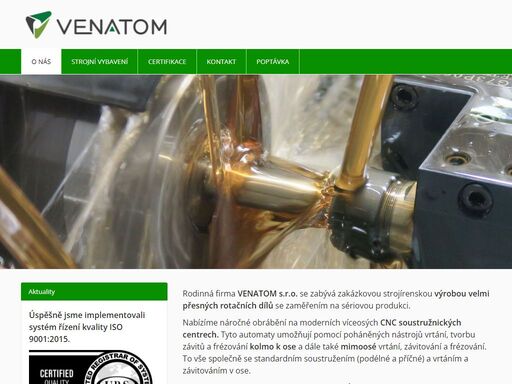   
společnost venatom s.r.o. se zabývá zakázkovou strojírenskou výrobou velmi přesných rotačních dílů se zaměřením na sériovou produkci.    
nabízíme...
