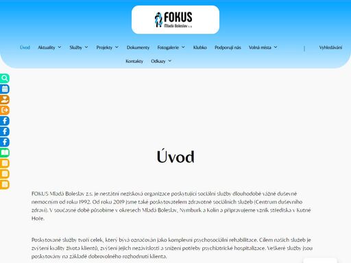 fokus mladá boleslav z.s. je nestátní nezisková organizace poskytující sociální služby dlouhodobě vážně duševně nemocným od roku 1992.