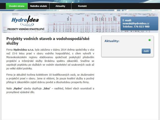 projektování, realizace a provozování vodohospodářských staveb: vodovody a kanalizace, přípojky, čov, studny, vodní nádrže, rybníky, úpravy a revitalizace vodních toků, protipovodňová ochrana.