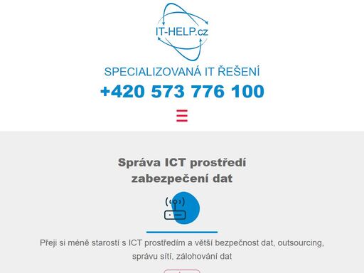 přeji si méně starostí s ict prostředím a větší bezpečnost dat, outsourcing, správu sítí, zálohování dat.