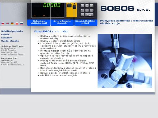 služby v oblasti průmyslové elektroniky a elektrotechniky, obráběcí stroje.