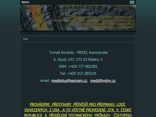 výroba, servis a prodej přívěsů a přívěsové techniky, kovovýroba, prodej pneumatik, vratové systémy, půjčovna motorových člunů.