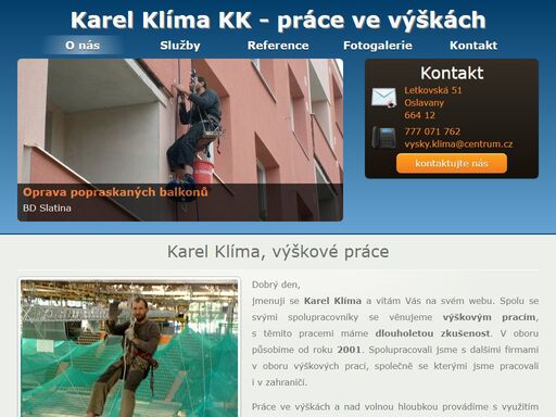 karel klíma kk - práce ve výškách a nad volnou hloubkou. horolezeckou technikou provádíme stavební, čistící, montážní, natěračské, demoliční a arboristické výškové práce v okrese brno venkov, v jihomoravském kraji i na území celé čr.