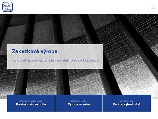 společnost mez stroje s. r. o. se zaměřuje na kvalifikovanou strojírenskou výrobu 
v oboru produkce pro navíjárenské technologie pro elektromotory a generátory...