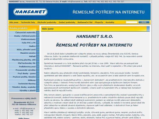 hansanet - řemeslné potřeby ostrava, dodává hadice, pryž, pryže, guma, gumu,  mastek, juta, jutu, jutový, chemopren, chemoprén, alkapren, alkaprén, plast, plasty, plexi, plexisklo, akrylon, silon, ertalon, novoflor, lino, tyč, tyče, deska, desky, feflon, pur molitan, flexon, motouz, šnůra, šnůry, lana, lanka, grabiol, bochemit, plst, plsť, vatelin, nýt, nýty, nářadí, kanystr, koženka, koženku, nářadí, klingerit.