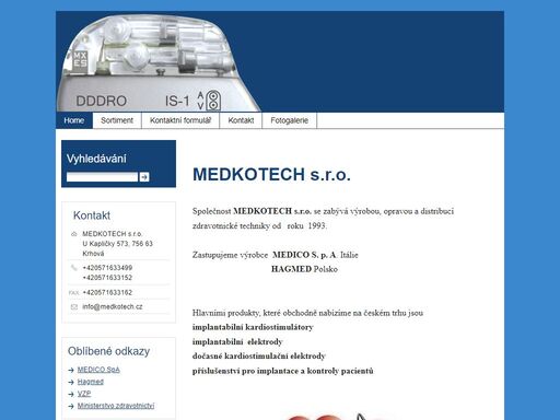     
medkotech s.r.o.   
    
společnost medkotech s.r.o. se zabývá výrobou, opravou a distribucí   
zdravotnické techniky od   roku  1993.    
    ...