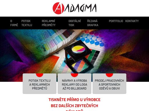 adagma s.r.o. je rodinná firma s dlouholetou tradicí, zaměřená na potisk textilu a reklamních předmětů, návrhy a výrobu reklamy od loga až po billboard, tisk tapet, polepy vozidel a mnoho dalšího.
