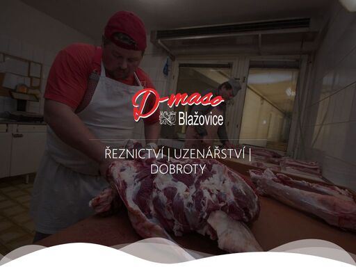 řeznictví d-maso, s.r.o. v blažovicích nabízí kvalitní vepřové, hovězí, kuřecí a krůtí maso. navštivte nás nebo využijte naše pojízdné prodejny!