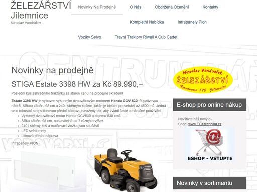 miroslav vondráček - železářství jilemnice, prodej a servis sekaček na trávu, křovinořezů, motorových pil, zahradních traktorů, vyžínačů, drtičů na dřevo, štípačů dřeva, sněhových fréz, čerpadel, kultivátorů a celé řady elektrického nářadí. infrapanely pion řady classic a thermoglass. elektrické vozíky selvo. travní traktory riwall a zahradní traktory cub cadet.