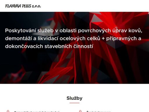 poskytování služeb v oblasti povrchových úprav kovů, demontáží a likvidací ocelových celků + přípravných a dokončovacích stavebních činností