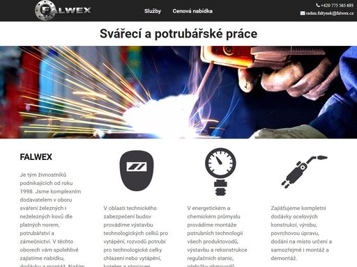 sváření železných i neželezných kovů, potrubářství a zámečnictví, svařování, řezání kovů, montáže produktovodů, technologické celky chlazení a vytápění, výstavba a rekonstrukce výměníkových stanic, výstavba a rekonstrukce kotelen a strojoven, rekonstrukce výměníku