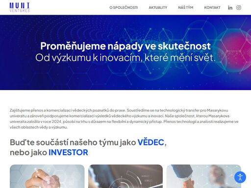 zajišťujeme přenos a komercializaci vědeckých poznatků do praxe. soustředíme se na technologický transfer pro masarykovu univerzitu.