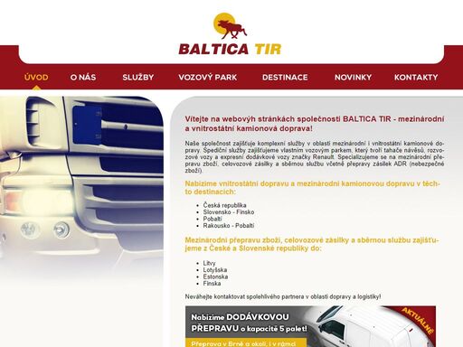 společnost baltica tir zajišťuje komplexní služby v oblasti mezinárodní a vnitrostátní kamionové dopravy. specializuje se na mezinárodní přepravu zboží, celovozové zásilky a sběrnou službu. 