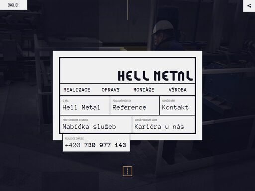 hellmetal s.r.o. - firma vznikla v roce 2015 a od svého vzniku nabízí technoogické, stavební a rekonstrukční práce, které podléhají tomu nejvyššímu standardu, který naleznete na trhu.
