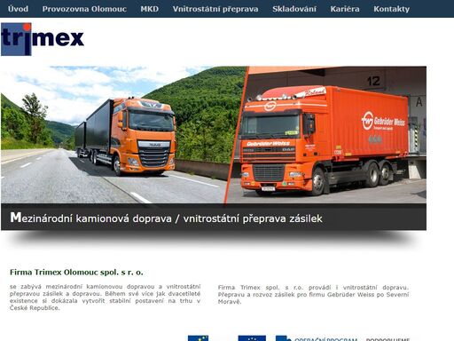 firma trimex olomouc spol. s r. o. se zabývá mezinárodní kamionovou dopravou a vnitrostátní přepravou zásilek a dopravou