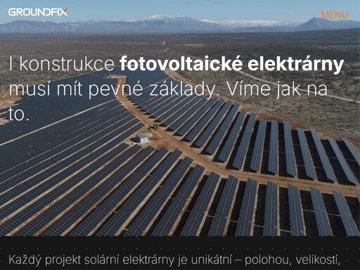 každý projekt solární elektrárny je unikátní – polohou, velikostí, tvarem, geologickými a povětrnostními podmímkami, typem panelů, dostupností, .. proto požaduje speciální péči a širokou škálu znalostí.