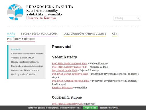 vedení katedry. prof. rndr. naďa vondrová, ph.d. – vedoucí katedry prof. rndr. ladislav kvasz, ph.d. – zástupce vedoucí mgr. david janda, ph.d. – tajemník katedry doc. rndr. darina jirotková, ph.d. – pracovnice...