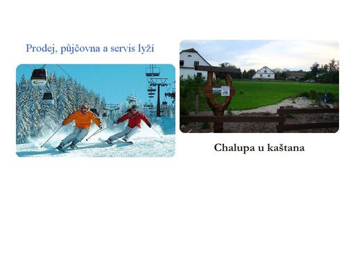 pronájem chalupy, půjčovna, bazar a servis lyží a snowboardů