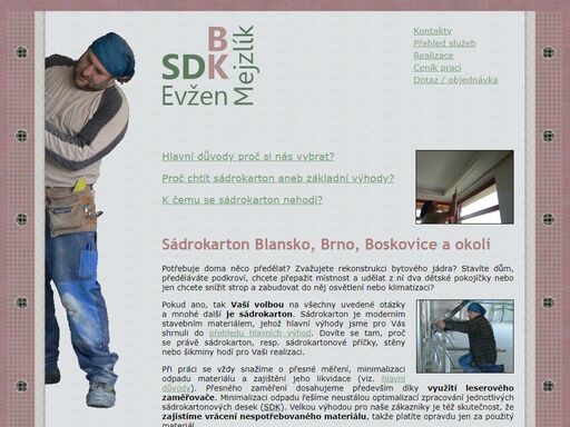 sádrokarton blansko - evžen mejzlík. dlouholeté zkušenosti, přemýšlení u práce, přesné měření pomocí laseru a dobrá rada - to vše získáte u nás.