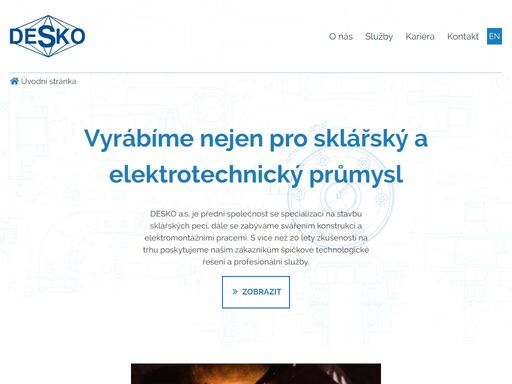 desko a.s. se od začátků samostatné existence společnosti specializuje především na dodávky pro sklářský průmysl a výrobu elektrokomponent.