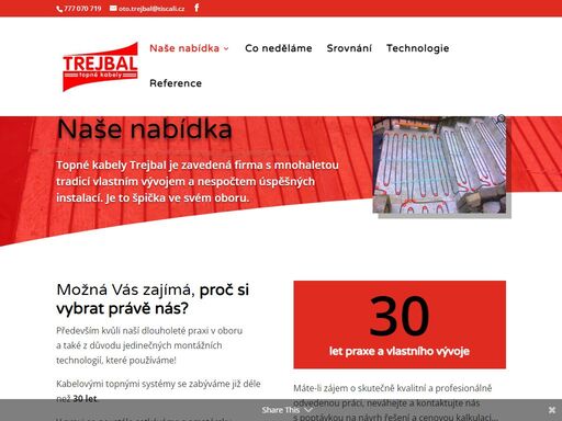 topné kabely trejbal je zavedená firma s mnohaletou tradicí vlastním vývojem a nespočtem úspěšných instalací. je to špička ve svém oboru.