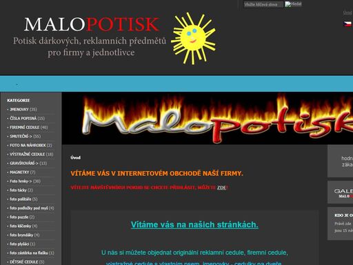 malopotisk :  - jmenovky výstražné cedule foto polštáře foto puzzle nažehlovačky foto klíčenky firemní cedule čísla popisná foto podložky pod myš foto bryndáky ostatní foto tácky reklamní potisk foto plyšáci obrázky na stěnu magnetky foto zástěrka na flašku dětské cedule foto hrnky smuteční samolepicí štítky gravírování foto na náhrobek tisk, potisk jmenovek, hrnky, cedulky