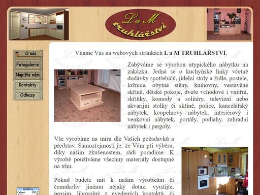 zakázkové truhlářství, nabízí zhotovení kuchyní, dětských či obývacích pokojů. zabývá se výrobou dveří, sedacího nábytku. dodává i montuje plovoucí podlahy (dřevěné, laminátové, masívní). provozuje tónovací studio.