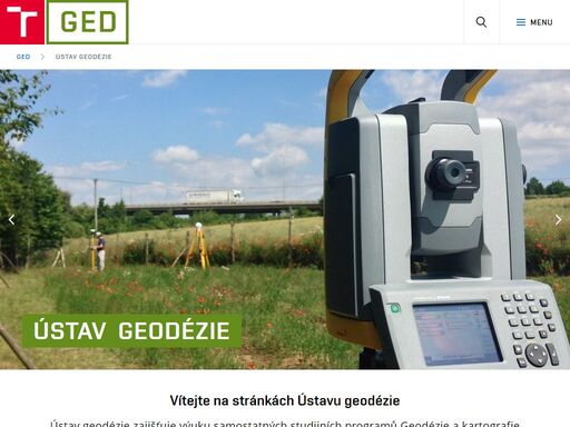 ústav geodézie zajišťuje výuku samostatných studijních programů geodézie a kartografie a předmětů souvisejících s geodézií pro stavební obory.