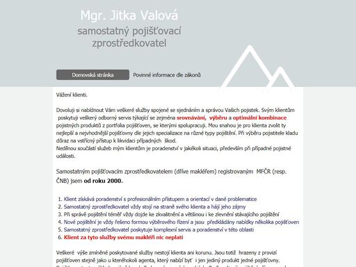 nabízím služby spojené se sjednáním a správou vašich pojistek. svým klientům  poskytuji odborný servis týkající se zejména srovnávání,  výběru a optimální kombinace pojistných produktů z portfolia pojišťoven, se kterými spolupracuji. mou snahou je pro klienta zvolit ty nejlepší a nejvhodnější pojišťovny dle jejich specializace na různé typy pojištění.