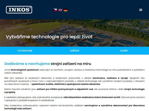 jsme technologická společnost zabývající se návrhem, vývojem výrobou a dodávkou technologií na míru požadavkům a potřebám zákazníků.