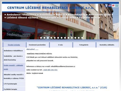 plynové injekce vodoléčba masáže kinezioterapie klasická masáž měkké techniky a mobilizace lymfatické masáž reflexní segmentové masáže kraniosakrální terapie fyzikální terapie ultrazvuk magnetoterapie laser distanční elektroterapie galvanoterapie infuzní léčba dětská rehabilitace ambulance revmatologie