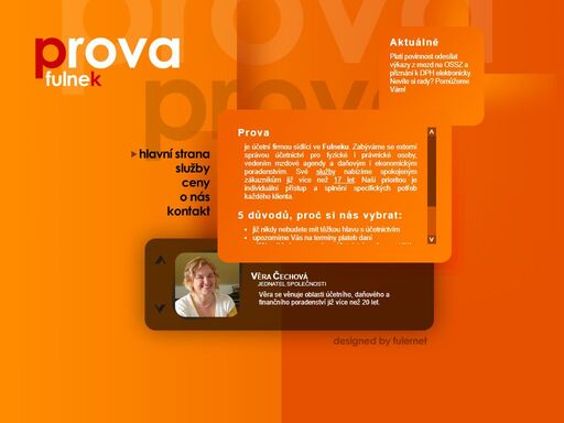 prova - účetní firma sídlící ve fulneku. zabýváme se externí správou účetnictví pro fyzické i právnické osoby, vedením mzdové agendy a daňovým i ekonomickým poradenstvím.