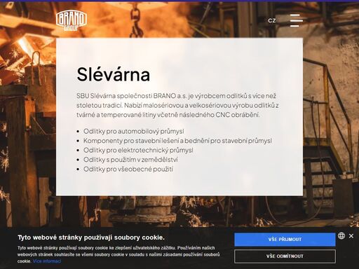 díky široké vertikální integraci dokážeme efektivně řídit celý výrobní proces, od vývoje přes výrobu až po hotový produkt. | nástrojárna, slévárna, lisování a ohýbání, obrábění, řezání laserovým paprskem, svařování, tepelné zpracování a a povrchové úpravy