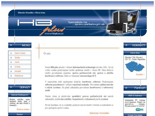  firma hb-plus poskytuje služby jako jsou správa počítacových sítí, správu a údržbu hardware i software. věnujeme se outsourcingu ict. zajištujeme dodávky hardware, software. poskytujeme poradenství v oblasti výpočetní techniky. provádíme zálohování dat i celých systému. u zákazníku provedeme hardwarový i softwarový audit.