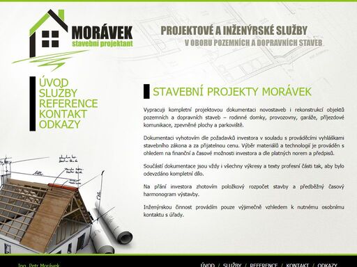vypracuji kompletní projektovou dokumentaci novostaveb i rekonstrukcí objektů pozemních a dopravních staveb – rodinné domky, provozovny, garáže, příjezdové komunikace, zpevněné plochy a parkoviště.