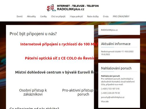 proč být připojeni u nás? internetové připojení s rychlostí do 100 mb/s páteřní optická síť z ce colo do řevnic místní dohledové centrum v bývalé eurovii řevnice osobní přístup k zákázníkovi pro-aktivní přístup řešení poruch co připojením od nás získáte? vysokor...