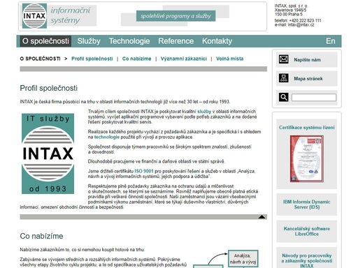 intax je česká firma působící v oblasti it. profiluje se jako systémový integrátor a dodavatel informačních systémů na zakázku. disponuje silným technologickym zázemím s orientací na: ibm pseries, aix, informix, websphere, oracle, ibm notes, internet/intranet, ... reference: ibm, ministerstvo financí, mpo, shell, muzo, ge.