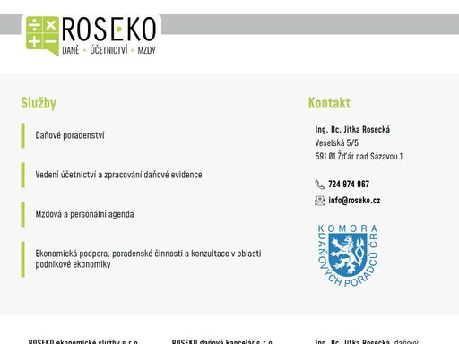 roseko,finanční poradenství,fyzická osoba,právnická osoba,daňové přiznání,daňová evidence,účetnictví,daňové poradenství,jitka rosecká,vysočina,žďár nad sázavou,jihlava,havlíčkuv brod,třebíč ekonomická podpora, poradenské činnosti a konzultace v oblasti
      podnikové ekonomiky. vedení účetnictví a zpracování daňové evidence. mzdová a personální agenda.