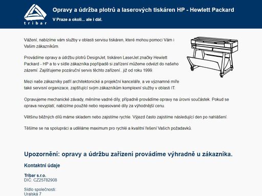  jsme firma zaměřená na opravy a údržbu laserových tiskáren a plotrů značky hp - hewlett packard. opravy provádíme u zákazníka - praha a okolí. 