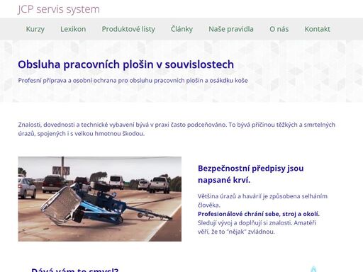 komplexní servis provozovatelům pracovních plošin - profesní kvalifikace, odborná pomoc pro nastavení provozního systému, prodej vybavení (prostředků osobní ochrany, revize a zkoušky.