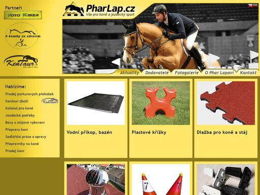 pharlap.cz.
prodej parkurových překážek, jezdecké potřeby, boxy a stájové vybavení, krmiva a krmné položky, sedlářské práce a opravy, přepravníky na koně, prodej koní