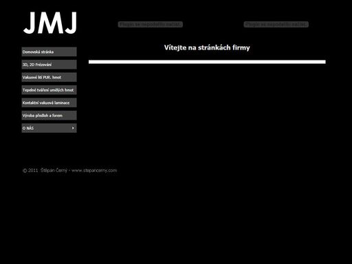 3d, 2d frézování - vakuové lití polyuretanových hmot - tepelné tváření umělých hmot - kontaktní vakuová laminace - výroba předloh a forem. jmj - jiří štěpánek